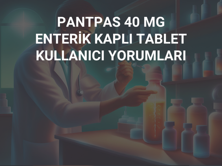 PANTPAS 40 MG ENTERİK KAPLI TABLET KULLANICI YORUMLARI