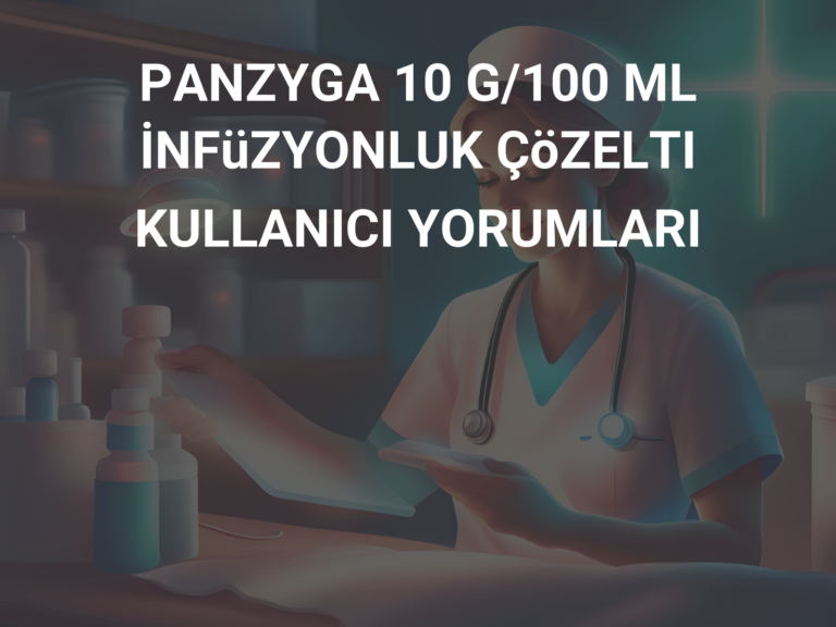 PANZYGA 10 G/100 ML İNFüZYONLUK ÇöZELTI KULLANICI YORUMLARI