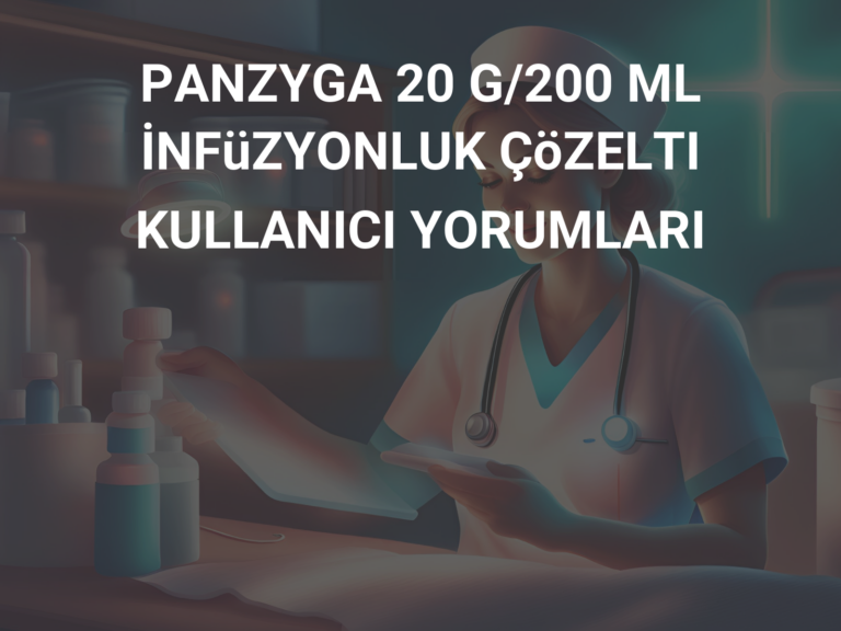 PANZYGA 20 G/200 ML İNFüZYONLUK ÇöZELTI KULLANICI YORUMLARI