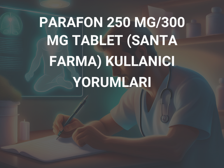 PARAFON 250 MG/300 MG TABLET (SANTA FARMA) KULLANICI YORUMLARI