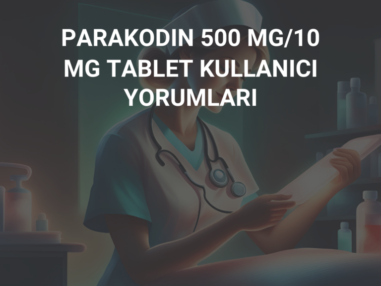 PARAKODIN 500 MG/10 MG TABLET KULLANICI YORUMLARI