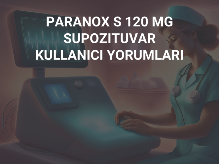 PARANOX S 120 MG SUPOZITUVAR KULLANICI YORUMLARI