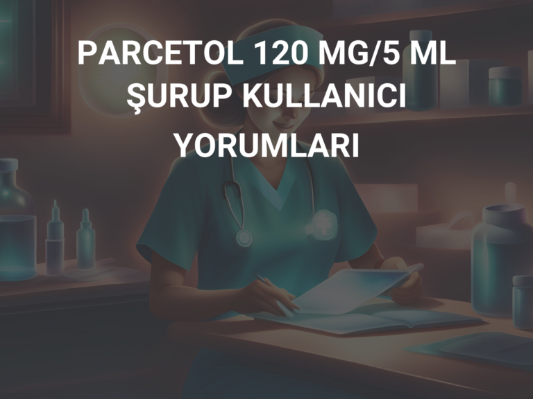 PARCETOL 120 MG/5 ML ŞURUP KULLANICI YORUMLARI