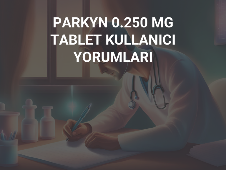 PARKYN 0.250 MG TABLET KULLANICI YORUMLARI