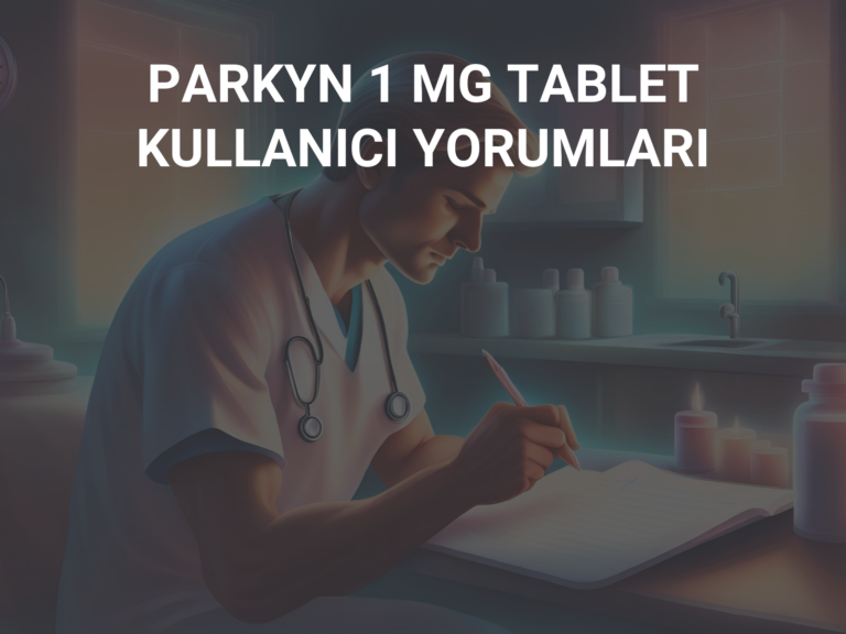 PARKYN 1 MG TABLET KULLANICI YORUMLARI