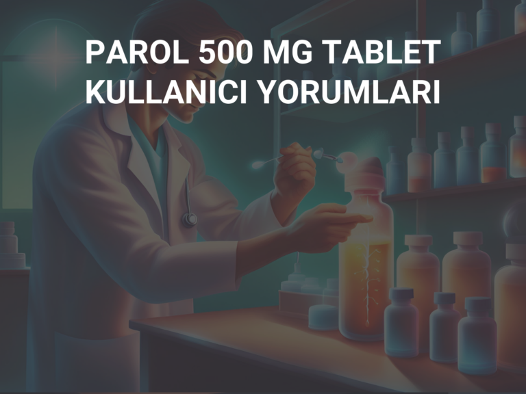 PAROL 500 MG TABLET KULLANICI YORUMLARI