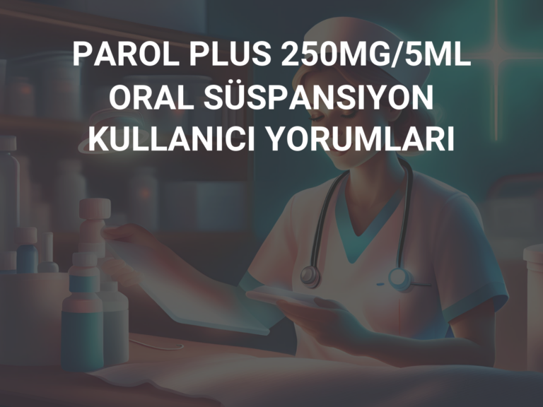 PAROL PLUS 250MG/5ML ORAL SÜSPANSIYON KULLANICI YORUMLARI