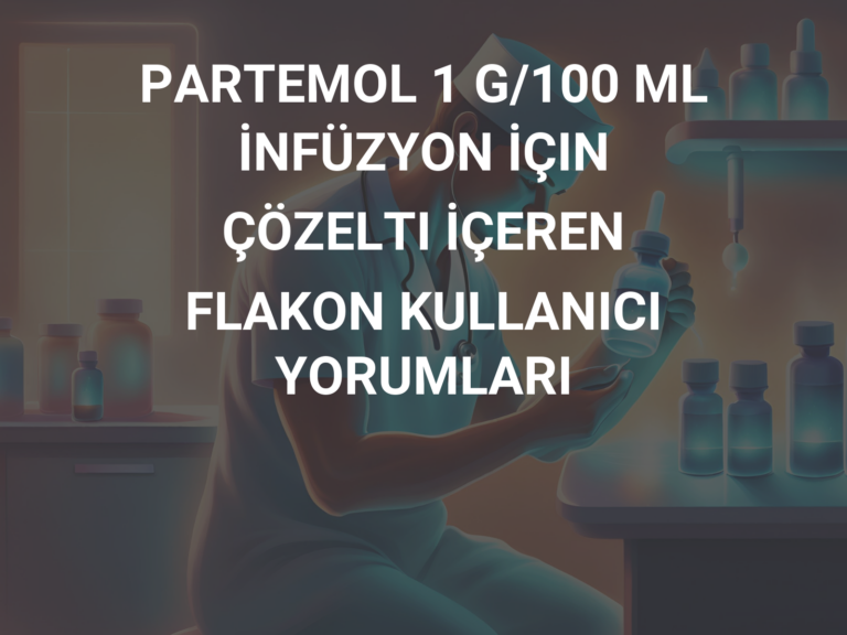 PARTEMOL 1 G/100 ML İNFÜZYON İÇIN ÇÖZELTI İÇEREN FLAKON KULLANICI YORUMLARI