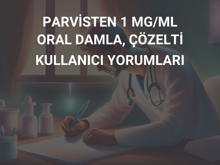 PARVİSTEN 1 MG/ML ORAL DAMLA, ÇÖZELTİ KULLANICI YORUMLARI