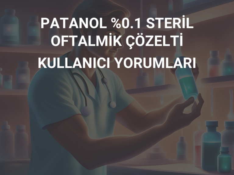 PATANOL %0.1 STERİL OFTALMİK ÇÖZELTİ KULLANICI YORUMLARI